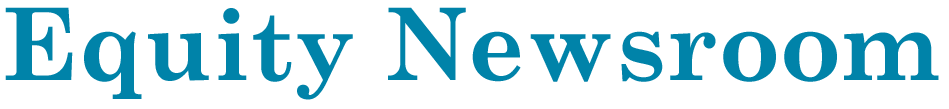 Equity Newsroom 