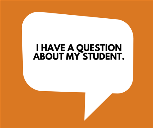 I have a question about my student