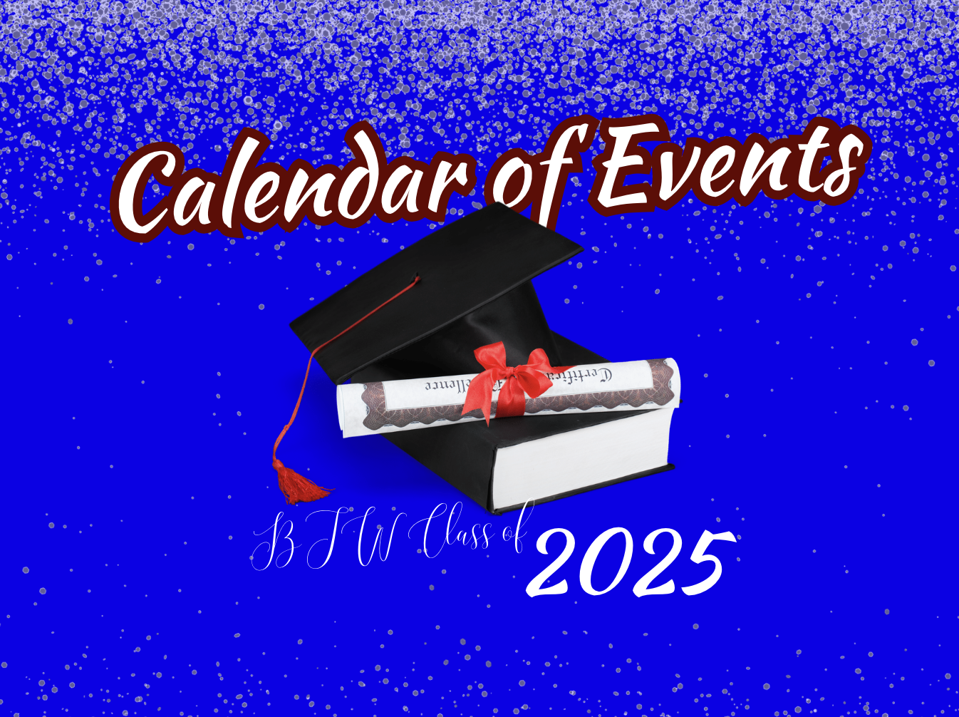 BTW May Calendar of Events, Class of 2025 